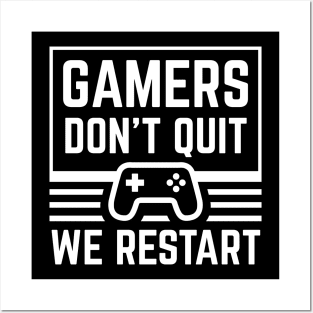 Gamers don't quit - We restart Edit Posters and Art